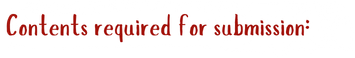 Contents required for submission: